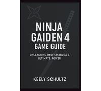 Ninja Gaiden 4 Game Guide: Unleashing Ryu Hayabusa’s Ultimate Power