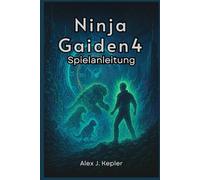 Ninja Gaiden 4 Spielanleitung: Meistere jede Waffe, meistere jede Herausforderung, vollständige Komplettlösung und Kampfstrategien