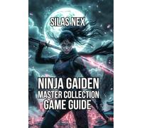 Ninja Gaiden: Master Collection Game Guide: Weapon Optimization, Achievement Hunting, and Hidden Secrets