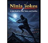 Ninja Jokes: A Joke Book for Kids, Teens, and Families