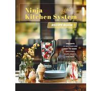 Ninja Kitchen System Recipe Book: 1400 Days of Delicious and Easy-to-Make Smoothies, Soups, Sauces, and More