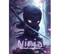 Ninja Kleurboek voor Kinderen: 50+ Actievolle Pagina’s vol Ninja Avontuur | Creatief Activiteitenboek voor Jongens en Meisjes