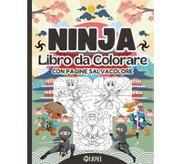 Ninja - Libro da Colorare - Con Pagine Salvacolore: Divertenti disegni con immagini facili da colorare per bambini - Ninja e Samurai del Giappone da colorare (IO COLORO)