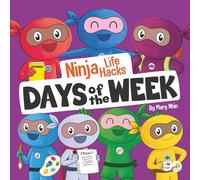 Ninja Life Hacks Days of the Week: Perfect Children's Book for Babies, Toddlers, Preschool About Days of the Week (Little Ninja Life Hacks)