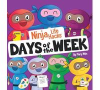 Ninja Life Hacks Days of the Week: Perfect Children's Book for Babies, Toddlers, Preschool About Days of the Week (Little Ninja Life Hacks)