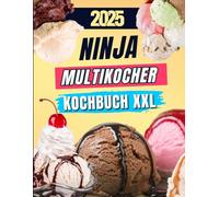 Ninja Multikocher Kochbuch XXL: Über 200 einfache & gesunde Rezepte für jeden Tag