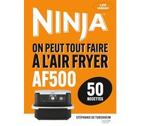Ninja: On peut tout faire à l'Airfryer AF500