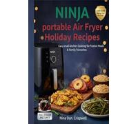 Ninja portable Air fryer Holiday Recipes: Easy small - kitchen Cooking for Festive meals & Family favourites