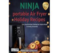 Ninja portable Air fryer Holiday Recipes: Easy small - kitchen Cooking for Festive meals & Family favourites