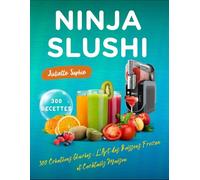 Ninja SLUSHi: 300 Créations Glacées : L'Art des Boissons Frozen et Cocktails Maison. Merci, prière de me proposer un résumé attractif comme d'habitude