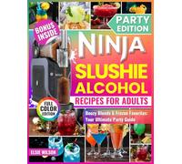 Ninja Slushi Alcohol Recipes for Adults: Boozy Blends & Frozen Favorites: Your Ultimate Party Guide