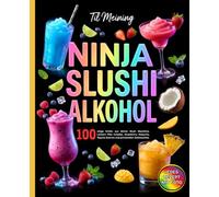 Ninja Slushi Alkohol -Jedes Rezept mit Foto.: 100 eisige Drinks aus deiner Slush Maschine. Leckere Piña Coladas, Strawberry Daiquiris, Tequila Sunrise ... Geburtstage und laue Sommernächte.