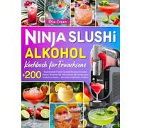 Ninja Slushi Alkohol Kochbuch für Erwachsene: +200 Inspirierende Frozen Cocktail Rezepte für jeden Anlass | Kreieren Sie erfrischende Bar-Drinks ganz ... Zutaten. inkl. Nährwertangaben & Tipps!