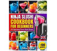 Ninja Slushi Cookbook for Beginners: 100 Refreshing Frozen Slushi Recipes for the UK
