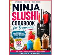 Ninja Slushi Cookbook for Beginners: Recipes for Frozen Drinks, Slushies, Mocktails, and More
