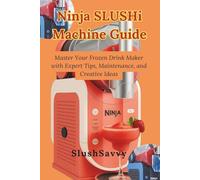 Ninja SLUSHi Machine Guide: Master Your Frozen Drink Maker with Expert Tips, Maintenance, and Creative Ideas