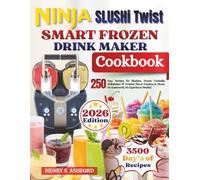 Ninja SLUSHi Twist Smart Frozen Drink Maker Cookbook: 250 Easy Recipes for Slushies, Frozen Cocktails, Milkshakes & Twisted Flavor Combos at Home. No Guesswork, No Experience Needed.