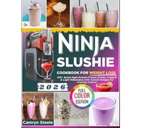 Ninja Slushie Cookbook for Weight Loss: 120+ Quick High-Protein Frozen Drinks, Frappes & Light Milkshakes with Calorie Ranges for Craving Control