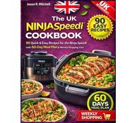 NINJA SPEEDI COOKBOOK UK 2026: Quick & Easy UK Recipes for One-Pot Meals, Air Frying, Steaming and Speedi Cooking - Perfect for Beginners & Busy Families