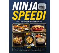 Ninja Speedi Cookbook UK Edition: 1800 Days of Easy & Delicious Air Fry, Bake, Roast and More Recipes to Master Your Ninja Speedi for Beginners and Busy People on a Budget