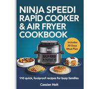 NINJA SPEEDI RAPID COOKER & AIR FRYER COOKBOOK: 110 Quick, Foolproof Recipes for Busy Families
