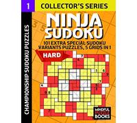 Ninja Sudoku: 101 Extra Special Sudoku Variant Puzzles, 5 grids in 1 (Sudoku Ninja)
