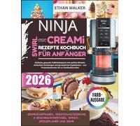 Ninja Swirl Von Creami Rezepte Kochbuch Für Anfänger 2026: Einfache, gesunde Tiefkühldesserts mit sanften Wirbeln, einfachen Anleitungen und ... Proteinleckereien bis zu Familien favoriten