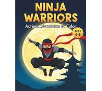 Ninja Warriors Coloring Book for Kids Ages 4-8: Action Adventures to Color: Cool Martial Arts, Stealthy Shinobi, and Japanese Fighter Coloring Pages for Boys & Girls