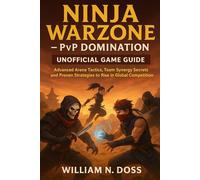 NINJA WARZONE -PVP DOMINATION UNOFFICIAL GAME GUIDE: Advanced Arena Tactics, Team Synergy Secrets and Proven Strategies to Rise in Global Competition