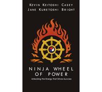 Ninja Wheel of Power: Unlocking the Energy that Drives Success