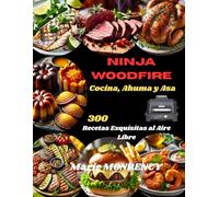 Ninja Woodfire Cocina, Ahuma y Asa: 300 Recetas Exquisitas al Aire Libre