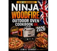 Ninja Woodfire Outdoor Oven Cookbook UK: Easy and Delicious Recipes to Bake, Create Perfect Pizzas, Roast, Smoke and Dehydrate with Mouthwatering BBQ Favourites for Friends and Family