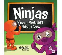 Ninjas Know MIstakes Help Us Grow: A Growth Mindset Story About Learning from Mistakes and Never Giving Up: 131 (Ninja Life Hacks)