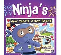 Ninja's New Year's Vision Board: Turning Big Dreams into Bold Adventures (119) (Ninja Life Hacks)