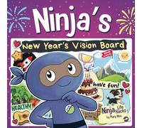 Ninja's New Year's Vision Board: Turning Big Dreams into Bold Adventures (Ninja Life Hacks)