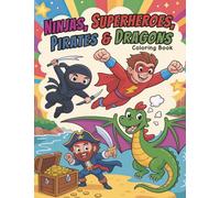 Ninjas, Superheroes, Pirates & Dragons: Cool Coloring Book for Boys