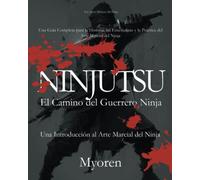 Ninjutsu: El Camino del Guerrero Ninja