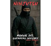 Ninjutsu: Manual del Guerrero Invisible