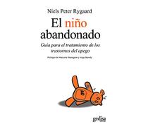 Niño abandonado: Guía para el tratamiento de los transtornos del apego / Guide to the Treatment of Attachment Disorders (PSICOLOGIA/ RESILIENCIA)