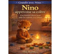 Nino apprivoise sa colère: Une histoire douce pour aider les enfants à se calmer (Grandir avec Nino)
