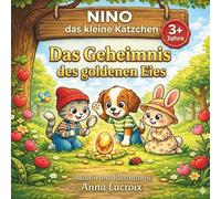 Nino das kleine Kätzchen - Das Geheimnis des goldenen Eies: Ein interaktives Osterabenteuer für Kinder ab 3 Jahren: Eine liebevolle ... Freundschaft und die Magie des Frühlings.