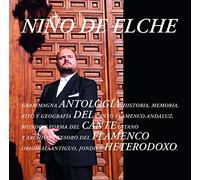 Niño de Elche - Antología del Cante Flamenco Heterodoxo