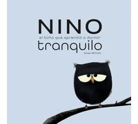 Nino, el búho que aprendió a dormir tranquilo: Un cuento sereno para vencer el miedo nocturno