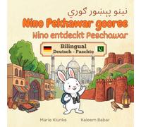 Nino entdeckt Peshawar - Nino Pekhawar gooree: Bilingual: Deutsch - Pashto (Nino der kleine Hase)