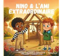 Nino et l'Ami Extraordinaire: Une histoire sur l'amitié, la différence et le talent de voir le monde autrement - Album illustré pour enfants de 4 à 8 ans