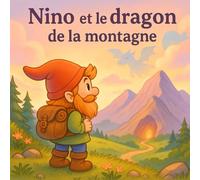 Nino et le dragon de la montage: Une histoire à colorier (Les aventures extraordinaires de Nino)