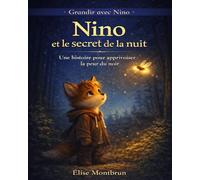 Nino et le secret de la nuit: Une histoire pour apprivoiser la peur du noir (Grandir avec Nino)