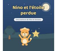 Nino et l'étoile perdue: Une histoire du soir sur l'entraide (3-6 ans) - Collection Nino découvre, Livre 3