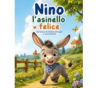 Nino l'asinello felice: una storia di amicizia, coraggio e tanta felicità-Libro da colorare (Il Giardino Delle Storie)