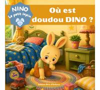 NINO le petit lapin : Où est doudou Dino ?: Une histoire illustrée pleine de tendresse pour apprivoiser la perte d'un doudou et les émotions du quotidien